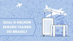 Qual é o Melhor Seguro Viagem no Brasil